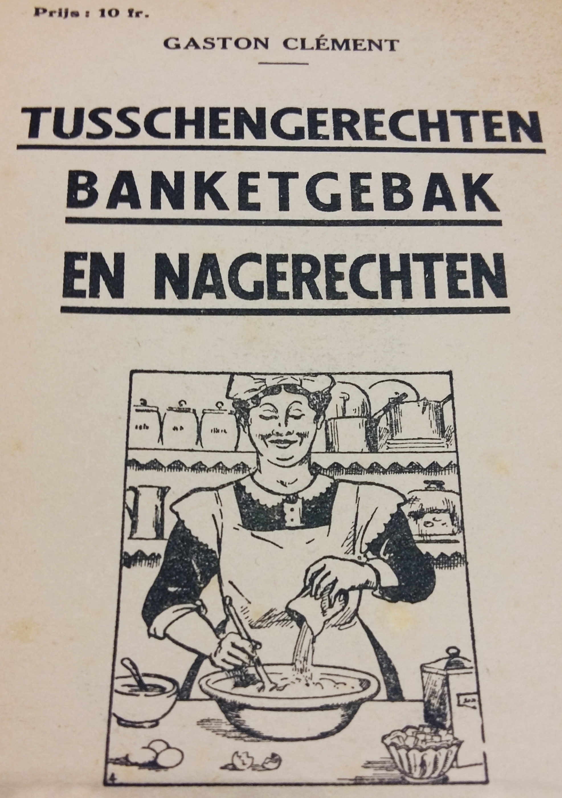 ‘Tusschengerechten, banketgebak en nagerechten’, ca. 1930. Collectie Erfgoedbibliotheek Hendrik Conscience, Antwerpen.