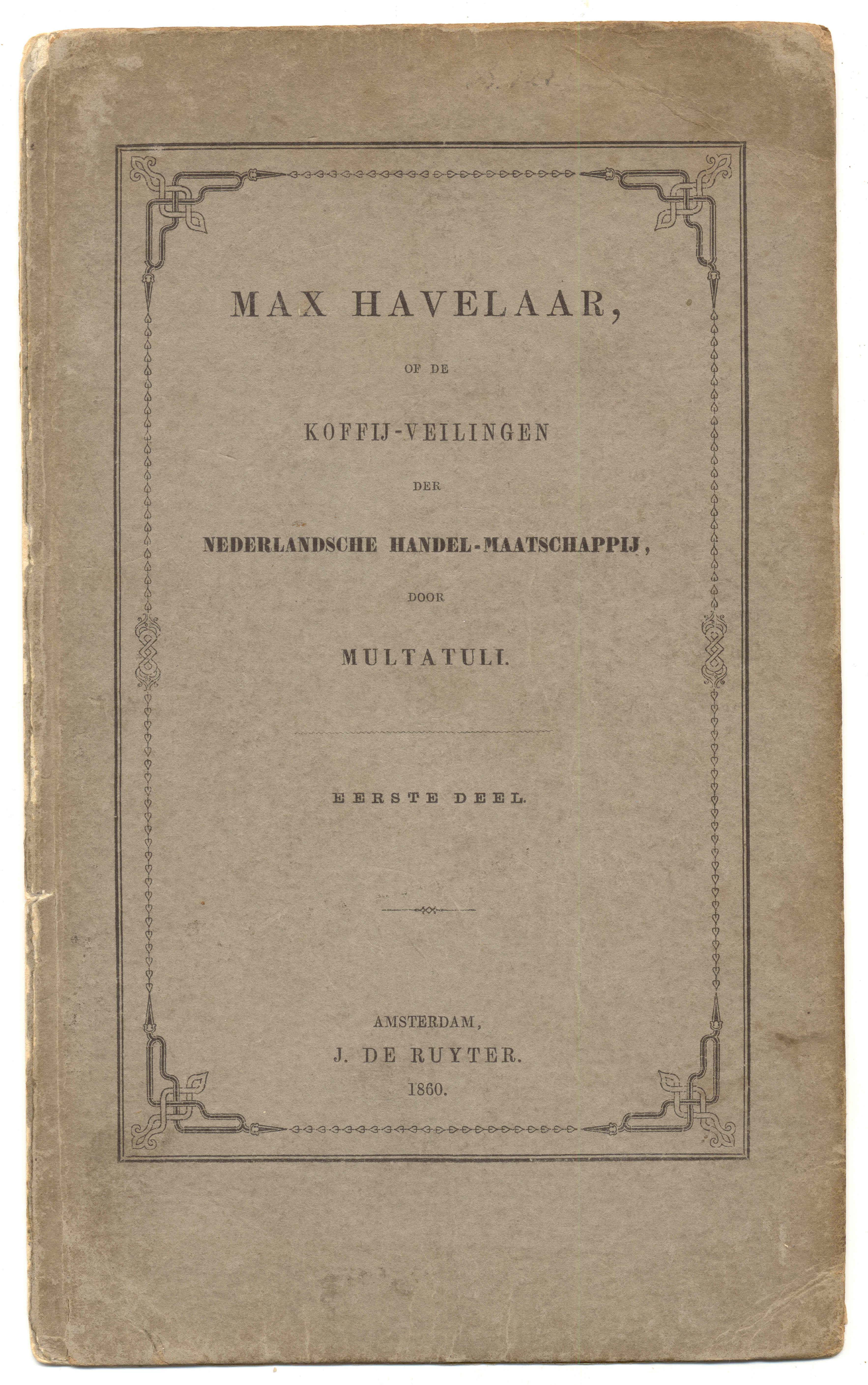 In 1860 publiceert Multatuli, pseudoniem van Eduard Douwes Dekker, de eerste druk van het boek Max Havelaar. Wikimedia Commons.